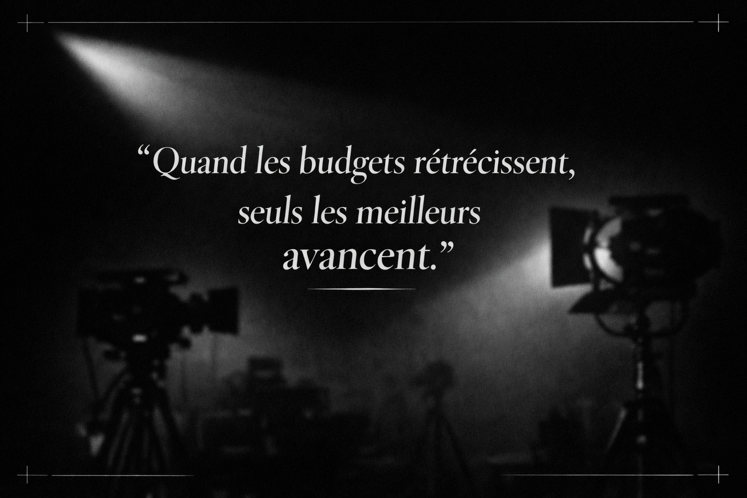 Quand les budgets rétrécissent, seuls les meilleurs avancent